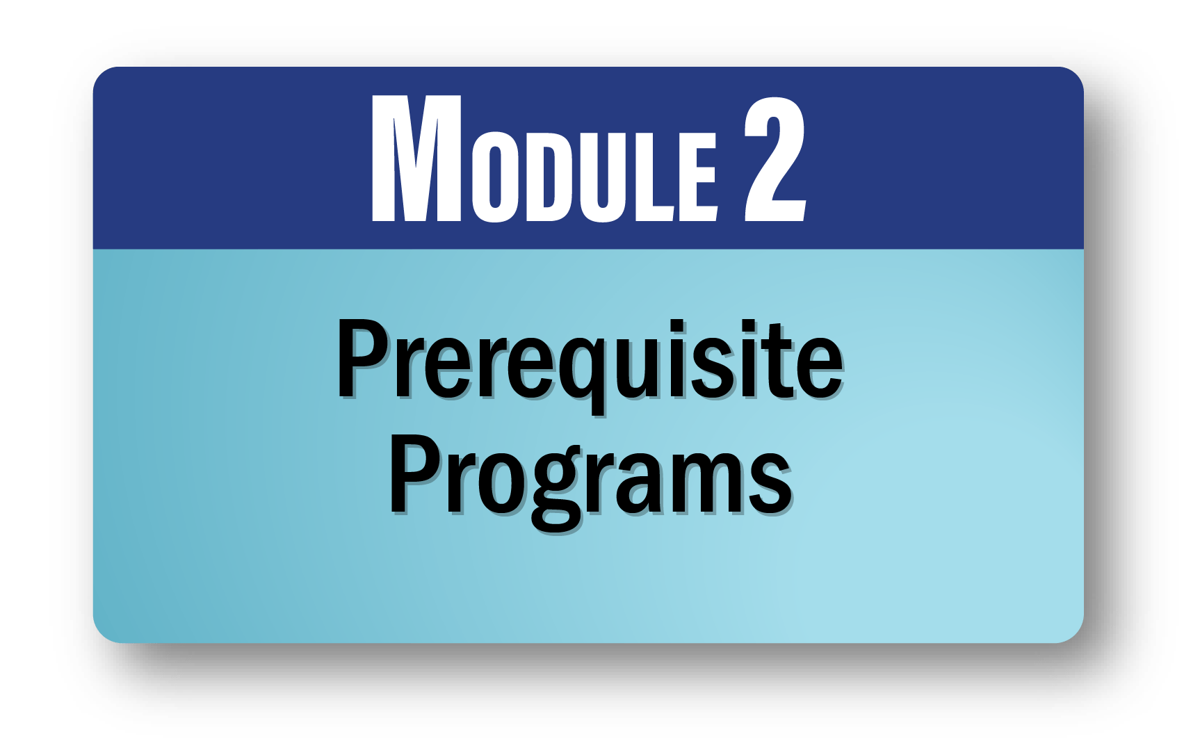 Module 2: Prerequisite Programs