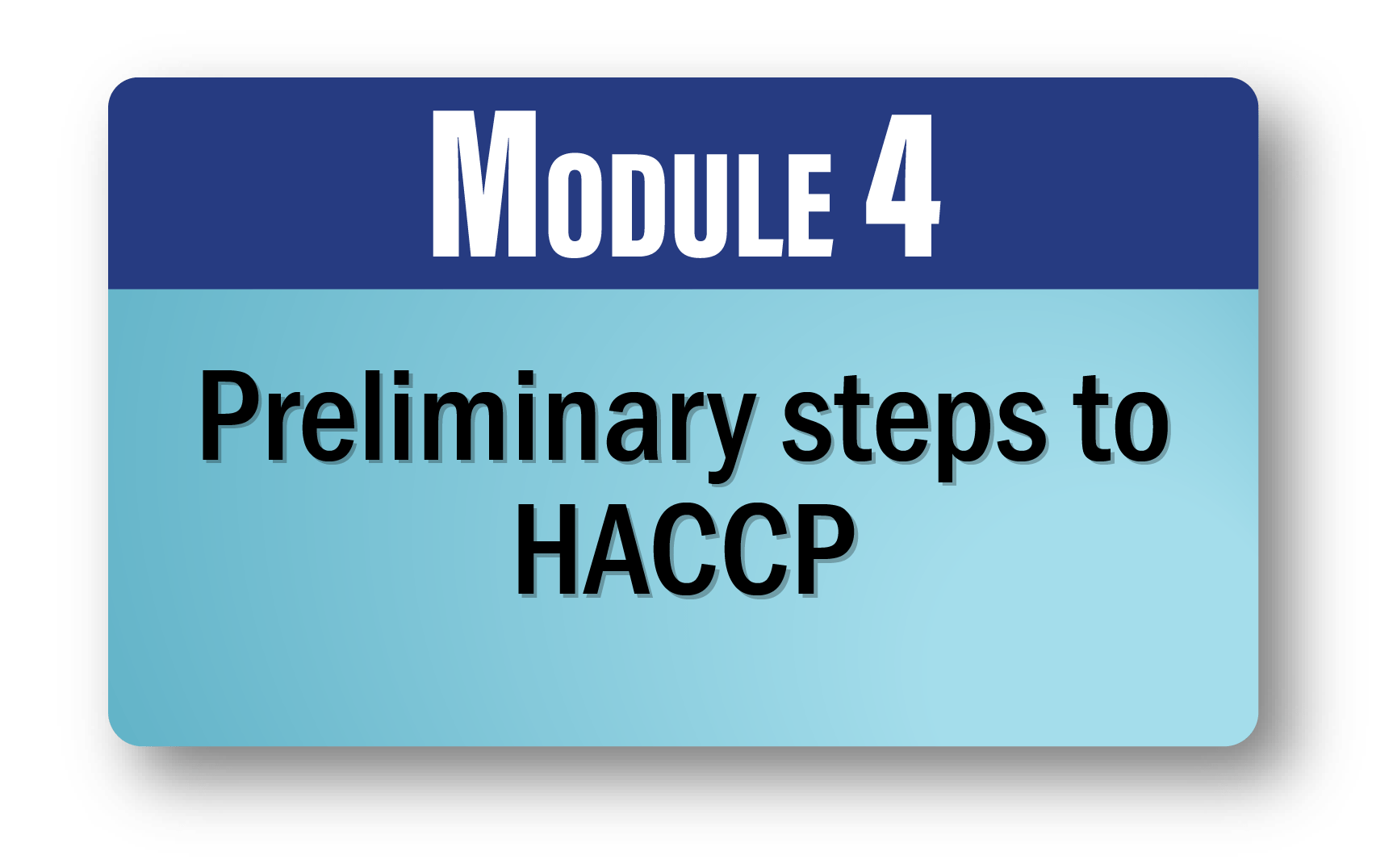 Module 4: Preliminary Steps to HACCP